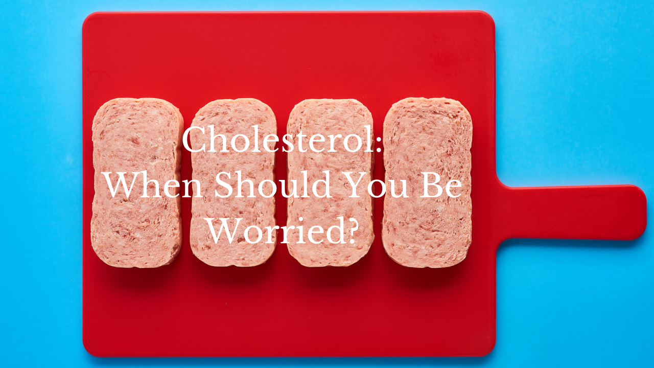 when should you be worried about your cholesterol